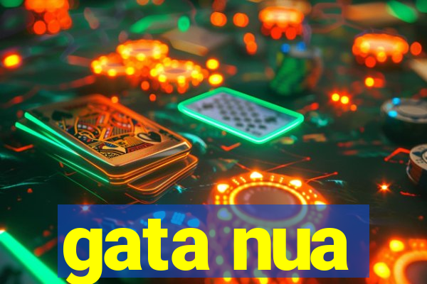 gata nua